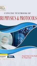 CONCISE TEXTBOOK OF MRI PHYSICS & PROTOCOLS 1/ED2023