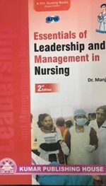 ESSENTIALS OF LEADERSHIP AND MANAGEMENT IN NURSING