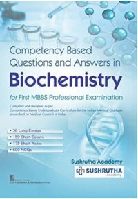 COMPETENCY BASED QUESTIONS AND ANSWERS IN BIOCHEMISTRY FOR FIRST MBBS PROFESSIONAL EXAMINATION 1/ED REPRINT 2024
