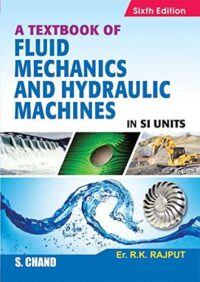 A TEXTBOOK OF FLUID MECHANICS AND HYDRAULIC MACHINES (IN SI UNITS), 6TH EDITION