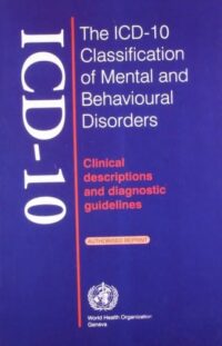 THE ICD-10 CLASSIFICATION OF MENTAL AND BEHAVIOURAL DISORDERS: CLINICAL DESCRIPTIONS AND DIAGNOSTIC GUIDELINES