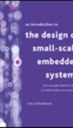 AN INTRODUCTION TO THE DESIGN OF SMALL-SCALE EMBEDDED SYSTEMS