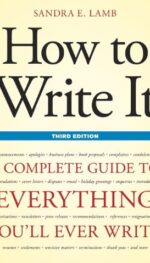 HOW TO WRITE IT : A COMPLETE GUIDE TO EVERYTHING YOU'LL EVER WRITE