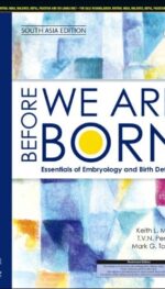 BEFORE WE ARE BORN: ESSENTIALS OF EMBRYOLOGY AND BIRTH DEFECTS, 10E: SOUTH ASIA EDITION