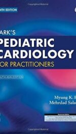 PARK?S PEDIATRIC CARDIOLOGY FOR PRACTITIONERS, 7E, SOUTH ASIA EDITION