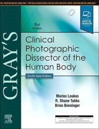 GRAY?S CLINICAL PHOTOGRAPHIC DISSECTOR OF THE HUMAN BODY, 2E: SOUTH ASIA EDITION