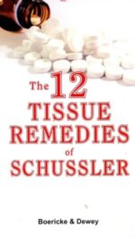 THE 12 TISSUE REMEDIES OF SCHUSSLER