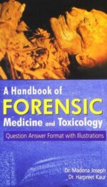 HANDBOOK OF FORENSIC MEDICINE AND TOXICOLOGY QUESTION ANSWER FORMAT WITH ILLUSTRATIONS