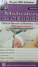 MIDWIFERY CASEBOOK CLINICAL RECORD OF MIDWIFERY CASES FOR GNM NURSING STUDENTS
