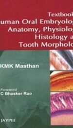 TEXTBOOK OF HUMAN ORAL EMBRYOLOGY,ANATOMY,PHYSIOLOGY,HISTOLOGY AND TOOTH MORPHOLOGY