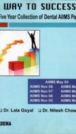 WAYS TO SUCCESS  A FIVE YEAR COLLECTION OF DENTAL AIIMS PAPERS