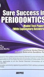 SURE SUCCESS IN PERIODONTICS(MODEL TEST PAPERS WITH EXPLANATORY ANSWERS)