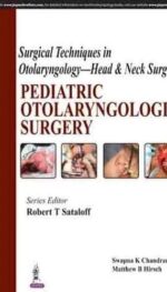 SURGICAL TECHNIQUES IN OTOLARYNGOLOGY - HEAD AND NECK SURGERY: PEDIATRIC OTOLARYNGOLOGIC SURGERY