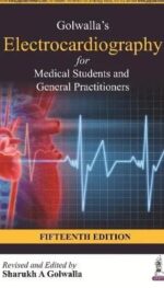 GOLWALLA?S ELECTROCARDIOGRAPHY FOR MEDICAL STUDENTS AND GENERAL PRACTITIONERS