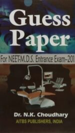 GUESS PAPER FOR NEET-M.D.S. ENTRANCE EXAM?2013, 1/ED.