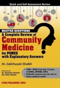 MASTER QUESTIONS: A COMPLETE REIVEW OF COMMUNITY MEDICINE FOR PGMEE, 1/ED.
