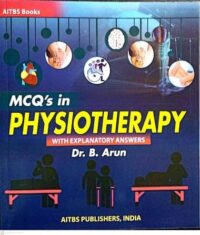 MCQ?S IN PHYSIOTHERAPY (WITH EXPLANATORY ANSWERS)