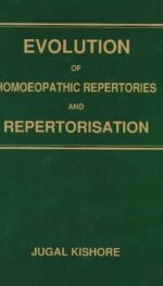 EVOLUTION OF HOMOEOPATHIC REPERTORIES AND REPERTORISATION