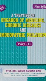 A TREATISE ON ORGANON OF MEDICINE CHRONIC DISEASES AND HOMOEOPATHIC PHILOSOPHY PART - II 3/ED2024 NEW SYLLABUS