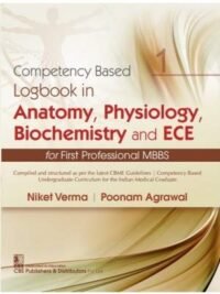 COMPETENCY BASED LOGBOOK IN ANATOMY PHYSIOLOGY BIOCHEMISTRY AND ECE FOR FIRST PROFESSIONAL MBBS