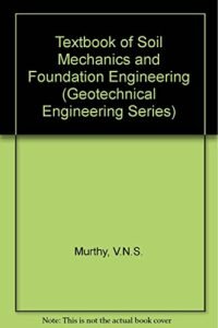 TEXTBOOK OF SOIL MECHANICS AND FOUNDATION ENGINEERING: GEOTECHNICAL ENGINEERING SERIES