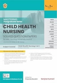 MASTERING POSTGRADUATE SERIES CHILD HEALTH NURSING SOLVED QUESTION PAPERS FOR MSC NURSING 1ST AND 2ND 1/ED2025