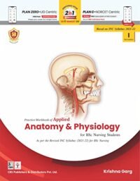Practical Workbook Of Applied Anatomy And Physiology For Bsc Nursing Students Based On Inc Syllabus 2021-2022