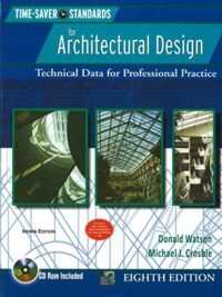 TIME-SAVER STANDARDS FOR ARCHITECTURAL DESIGN: TECHNICAL DATA FOR PROFESSIONAL PRACTICE, 8E, WITH CD