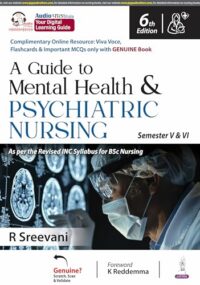 A Guide to Mental Health & Psychiatric Nursing (Semester V & VI)