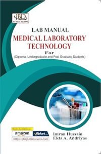 LAB MANUAL MEDICAL LABORATORY TECHNOLOGY FOR ( DIPLOMA, UNDERGRADUATE AND POST GRADUATE STUDENTS ) 1/ED2023