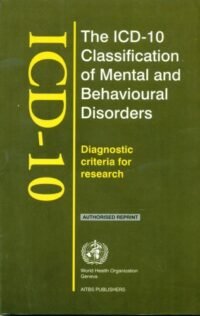 THE ICD-10 CLASSIFICATION OF MENTAL AND BEHAVIOURAL DISORDERS: DIAGNOSTIC CRITERIA FOR RESEARCH