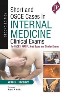Short and OSCE Cases in Internal Medicine: Clinical Exams for PACES, MRCPI, Arab Board and Similar Exams (POD)