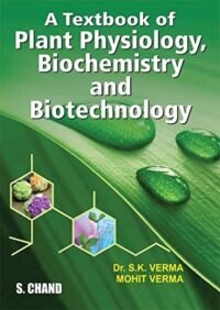 A TEXTBOOK OF PLANT PHYSIOLOGY BIOCHEMISTRY AND BIOTECHNOLOGY