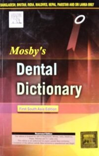 MOSBY'S DENTAL DICTIONARY: FIRST SOUTH ASIA EDITION