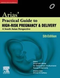 ARIAS? PRACTICAL GUIDE TO HIGH-RISK PREGNANCY AND DELIVERY: A SOUTH ASIAN PERSPECTIVE, 5E