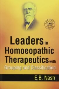 LEADERS IN HOMOEOPATHIC THERAPEUTICS WITH GROUPING AND CLASSIFICATION