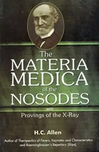 THE MATERIA MEDICA OF   THE NOSODES WITH PROVINGS OF THE X-RAY