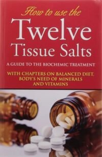 HOW TO USE THE TWELVE TISSUE SALTS
