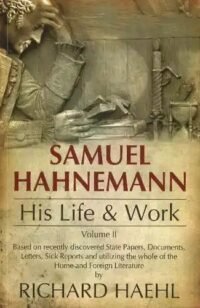 HIS LIFE & WORK SAMUEL HAHNEMANN 2 VOL SET