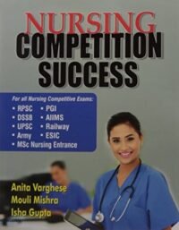 NURSING COMPETITION SUCCESS ( FOR ALL NUSING COMPETITIVE EXAMS )