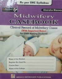 MIDWIFERY CASEBOOK CLINICAL RECORD OF MIDWIFERY CASES FOR GNM NURSING STUDENTS