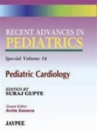 Recent Advances in Pediatrics (Spl. Vol 16) Pediatric Cardiology (POD)