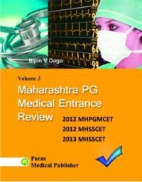 MAHARASHTRA PG MEDICAL ENTRANCE REVIEW VOL-3(2012-2013)