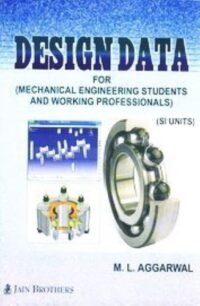 DESIGN DATA FOR MECHANICAL ENGINEERING STUDENTS AND WORKING PROFESSIONAL