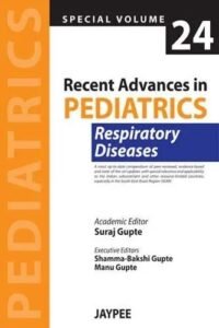 Recent Advances in Pediatrics (Spl. Vol 24) Respiratory Diseases (POD)