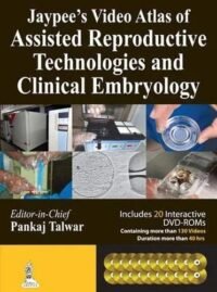 Jaypee?s Video Atlas of Assisted Reproductive Technologies and Clinical Embryology with 20 DVD-ROMs