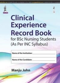 Clinical Experience Record Book for BSc Nursing Students (As Per INC Syllabus)