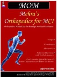 MOM: MEHRA?S ORTHOPEDICS FOR MCI (ORTHOPEDICS MADE EASY FOR FOREIGN MEDICAL GRADUATES)