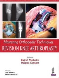 Mastering Orthopedic Techniques Revision Knee Arthroplasty