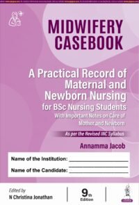 Midwifery Casebook: A Practical Record of Maternal and Newborn Nursing for BSc Nursing Students 9/ed 2026